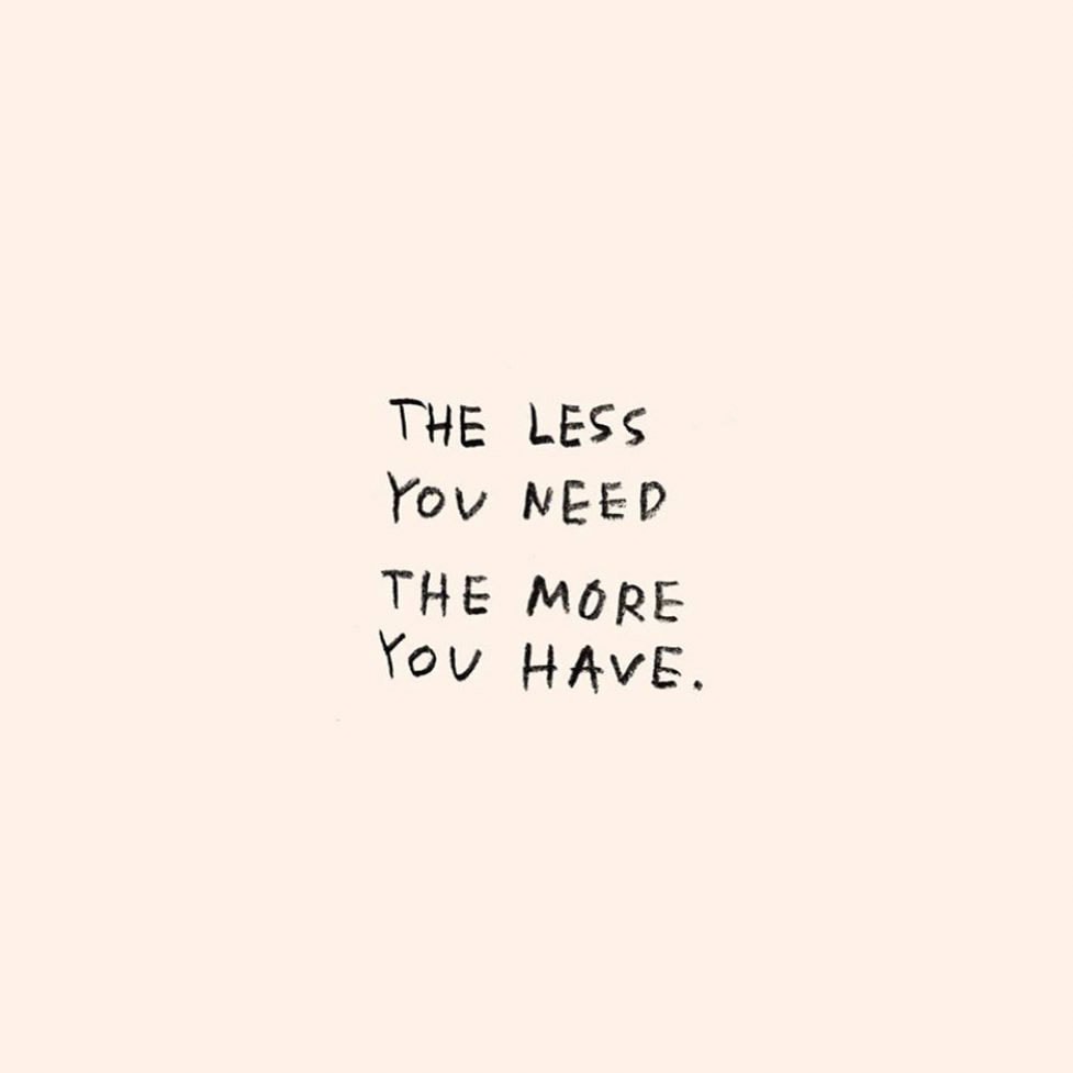 Quote "the less you need, the more you have" on a pink background.